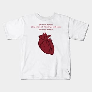 You Missed My Heart Kids T-Shirt